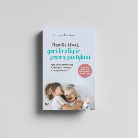 Knygos apžvalga Ramūs tėvai, geri brolių ir seserų santykiai kaip numalšinti kovas ir užauginti draugus visam gyvenimui - Laura Markham tarpusavio santykiai tėvystės tiesos auklėjimo metodai antrojo kūdikio laukimas