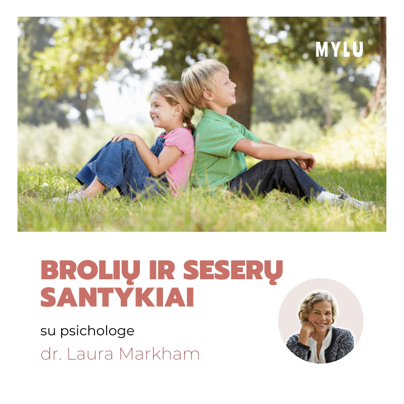 Brolių ir seserų santykiai Renata Cikanaitė ir Laura Markham broliai ir sesės vaikų lyginimas vaikų tarpusavio santykiai atjautos praktikos vaikų konfliktas tėvystė motinystė vaikų auklėjimas