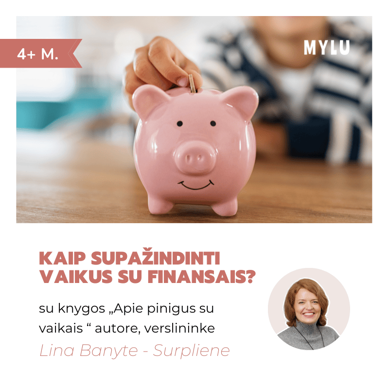 Kaip supažindinti vaikus su finansais (4+ m.) Lina Banytė - Surplienė pokalbiai su vaikais apie pinigus pinigų valdymas vaiko finansai dienpinigiai auklėjimas finansinis raštingumas