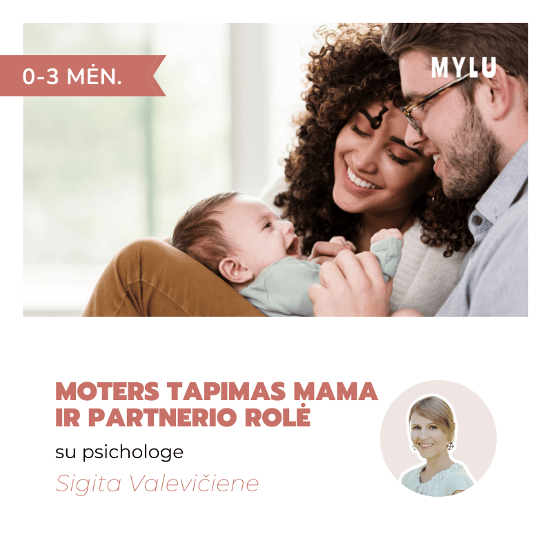 Moters tapimas mama ir partnerio rolė (0-3 mėn.) Sigita Valevičienė  Nėštumas, gimdymas, laikas po gimdymo moters emocijos pokyčiai nėštumo metu poros santykiai Motinystė ir gimdymas tėvystė pasiruošimas gimdymui